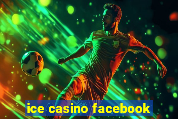 ice casino facebook